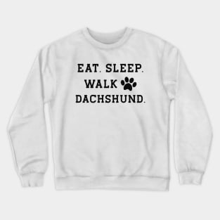 Dachshund dog - Eat sleep walk dachshund Crewneck Sweatshirt
